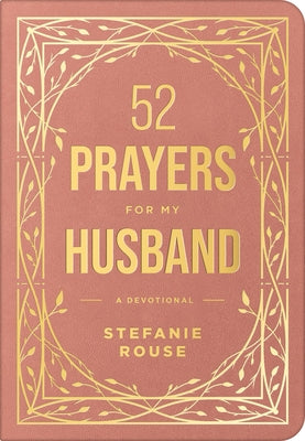 52 Prayers for My Husband: A Devotional to Build a Healthy, Loving Marriage That Will Last a Lifetime by Rouse, Stefanie