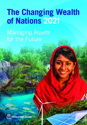 The Changing Wealth of Nations 2021: Managing Assets for the Future by World Bank