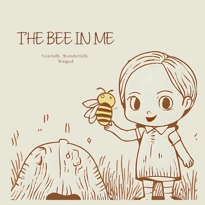 The Bee In Me by Mallard, Wendy