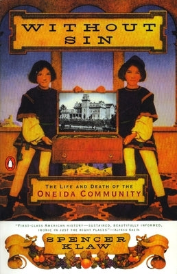 Without Sin: The Life and Death of the Oneida Community by Klaw, Spencer
