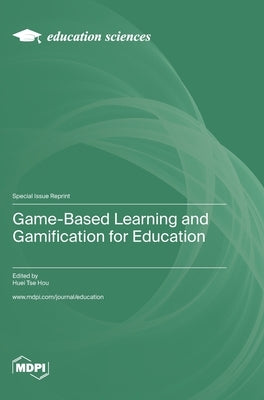 Game-Based Learning and Gamification for Education by Hou, Huei Tse
