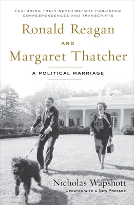 Ronald Reagan and Margaret Thatcher: A Political Marriage by Wapshott, Nicholas
