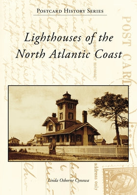 Lighthouses of the North Atlantic Coast by Osborne Cynowa, Linda