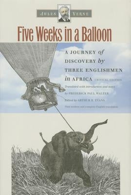 Five Weeks in a Balloon: A Journey of Discovery by Three Englishmen in Africa by Verne, Jules