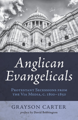 Anglican Evangelicals by Carter, Grayson