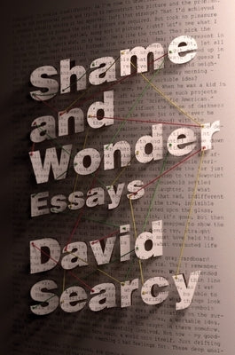 Shame and Wonder: Essays by Searcy, David
