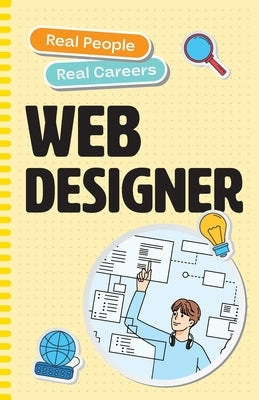 Web Designer: Real People, Real Careers by Dascoli, Julie