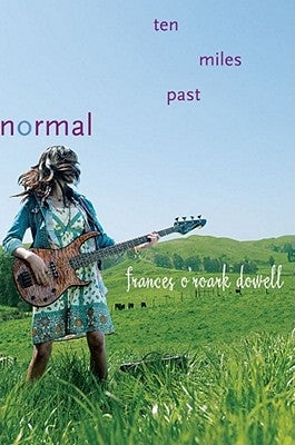 Ten Miles Past Normal by Dowell, Frances O'Roark