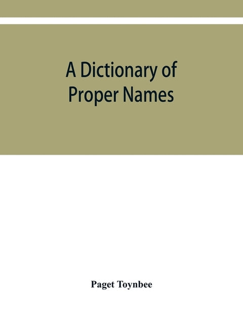 A dictionary of proper names and notable matters in the works of Dante by Toynbee, Paget