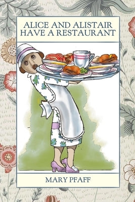Alice and Alistair Have a Restaurant by Pfaff, Mary