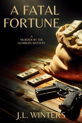 A Fatal Fortune: A Murder by the Numbers Mystery by Winters, J. L.
