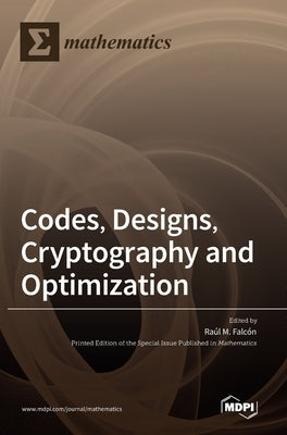 Codes, Designs, Cryptography and Optimization by FalcÃ³n, RaÃºl M.