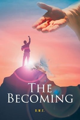 The Becoming by B. W. E.