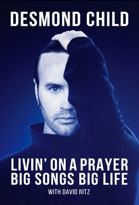 Livin' on a Prayer: Big Songs Big Life by Child, Desmond