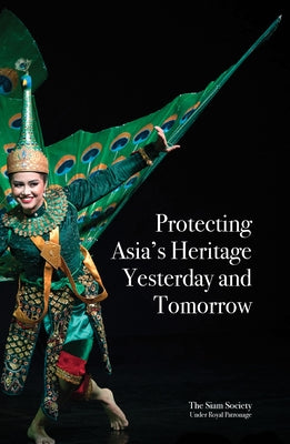Protecting Asia's Heritage: Yesterday and Tomorrow by Society, Siam