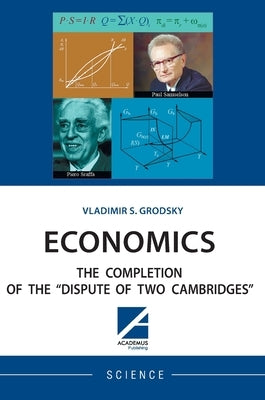 Economics: The Completion of the "Dispute of Two Cambridges" by Grogsky, Vladimir S.