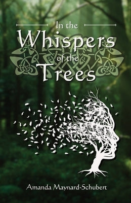 In the Whispers of the Trees by Maynard-Schubert, Amanda