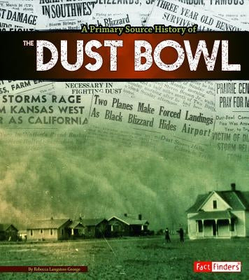 A Primary Source History of the Dust Bowl by Langston-George, Rebecca