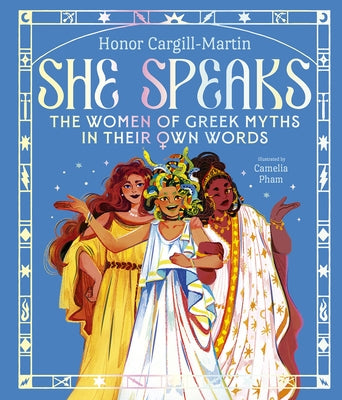 She Speaks: The Girls of Greek Myths in Their Own Words by Cargill-Martin, Honor
