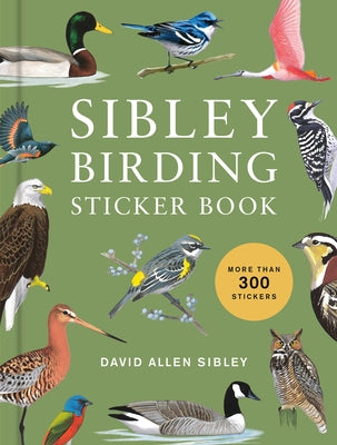 Sibley Birding Sticker Book: With More Than 300 Stickers: Stickers for Journals, Water Bottles, Laptops, Planners, and More by Sibley, David Allen