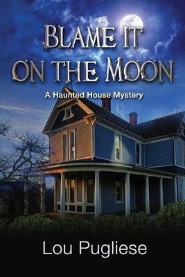 Blame it on the Moon by Pugliese, Louis