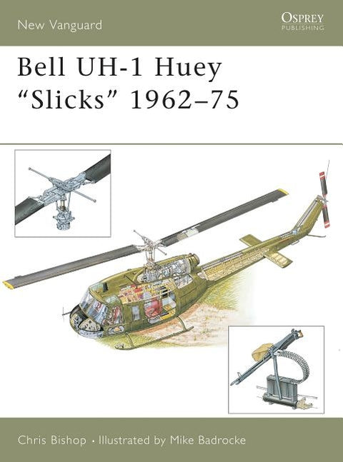 Bell UH-1 Huey Slicks 1962-75 by Bishop, Chris