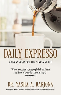 Daily Expresso: Daily Wisdom for the Mind & Spirit by Barjona, Yasha A.