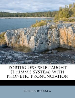 Portuguese Self-Taught (Thimm's System) with Phonetic Pronunciation by Cunha, Euclides Da