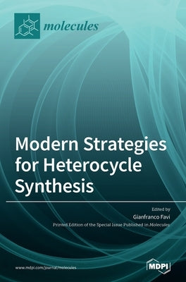 Modern Strategies for Heterocycle Synthesis by Favi, Gianfranco