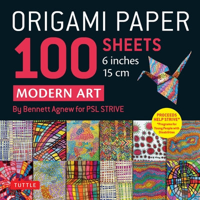 Origami Paper 100 Sheets Modern Art 6 (15 CM): By Bennett Agnew for Psl Strive - Tuttle Origami Paper: Double-Sided Origami Sheets Printed with 12 Dif by Agnew, Bennett