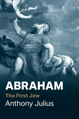 Abraham: The First Jew by Julius, Anthony