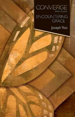 Converge Bible Studies - Encountering Grace by Yoo, Joseph