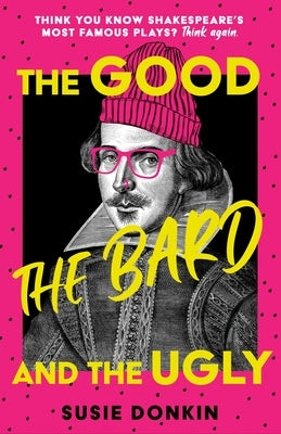 The Good, the Bard and the Ugly by Donkin, Susie