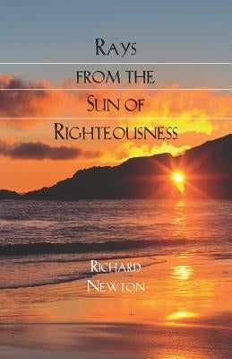 Rays from the Sun of Righteousness by Newton, Richard