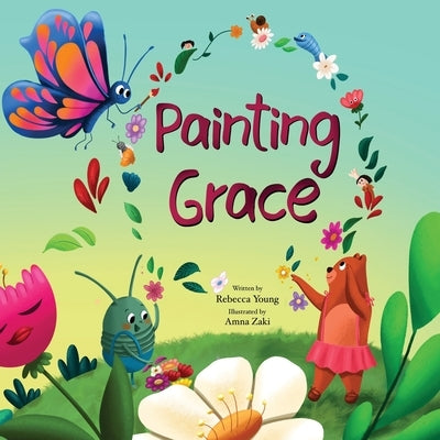 Painting Grace: A Rhyming Picture Book about Painting an Inclusive World by Young, Rebecca Anne