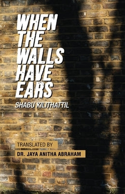 When The Walls Have Ears by Kilithattil, Shabu