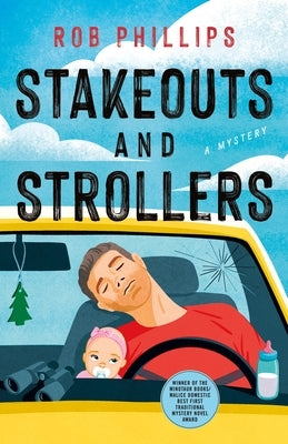 Stakeouts and Strollers: A Mystery by Phillips, Rob