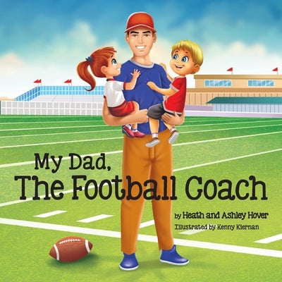 My Dad, The Football Coach by Hover, Heath