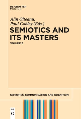 Semiotics and Its Masters. Volume 2 by Olteanu, Alin