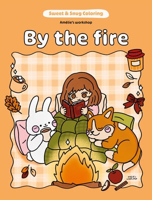 Sweet & Snug Coloring: By the Fire by AmÃ©lie's Workshop