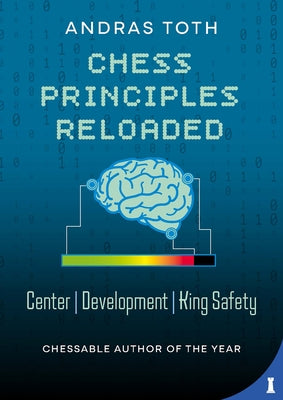 Chess Principles Reloaded: Center - Development - King Safety by Toth, Andras