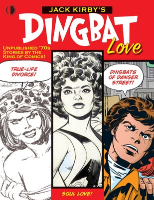 Jack Kirby's Dingbat Love: Unplublished '70s Comics by the King of Comics! by Kirby, Jack