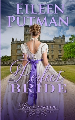 The Perfect Bride: Love in Disguise Regency Romance by Putman, Eileen