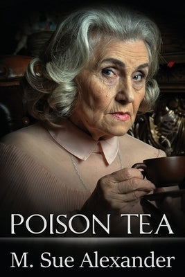 Poison Tea by Alexander, M. Sue