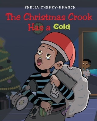 The Christmas Crook Has a Cold by Cherry-Branch, Shelia