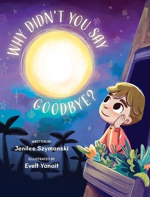 Why Didn't You Say Goodbye? by Szymanski, Jenilee