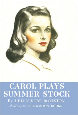 Carol Plays Summer Stock by Dore Boylston, Helen