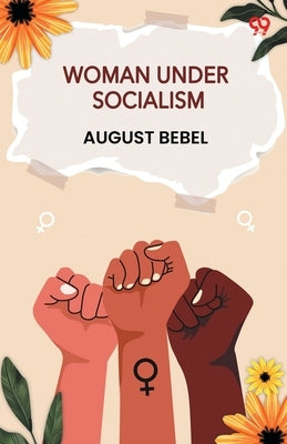 Woman Under Socialism by Bebel, August