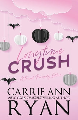 Longtime Crush - a Forced Proximity Edition by Ryan, Carrie Ann
