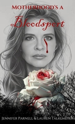Motherhood's a Bloodsport by Parnell, Jennifer